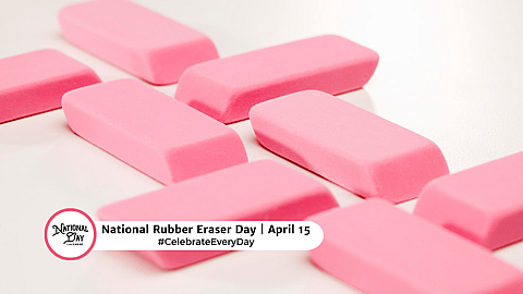NATIONAL RUBBER ERASER DAY   April 15