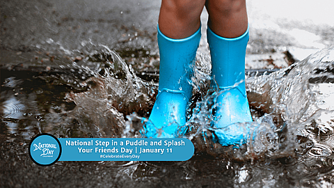 National Step in a Puddle and Splash Your Friends Day