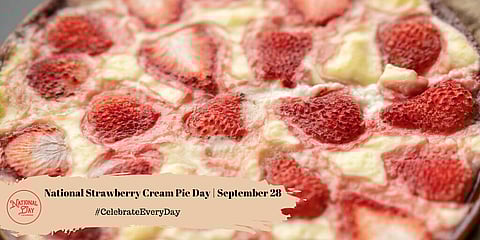 National Strawberry Cream Pie Day | September 28