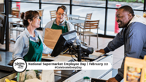 NATIONAL SUPERMARKET EMPLOYEE DAY - February 22 