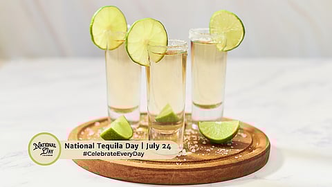 NATIONAL TEQUILA DAY   July 24