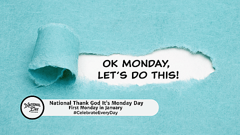 National Thank God It’s Monday Day | First Monday in January 