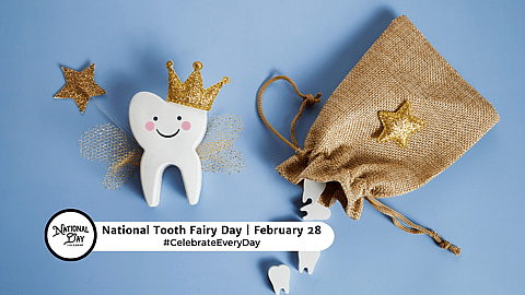 NATIONAL TOOTH FAIRY DAY - February 28 