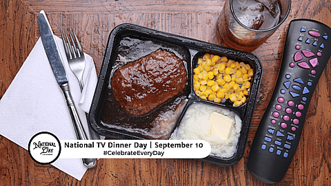 NATIONAL TV DINNER DAY  September 10