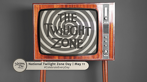 NATIONAL TWILIGHT ZONE DAY  May 11