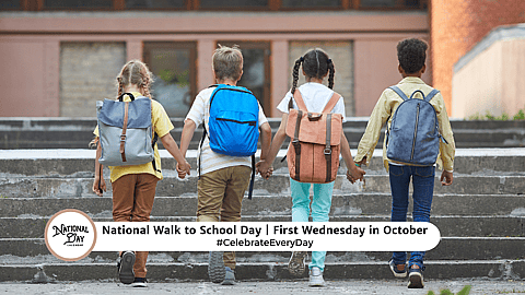 NATIONAL WALK TO SCHOOL DAY  First Wednesday in October