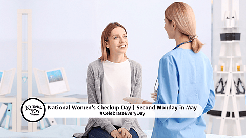 NATIONAL WOMEN’S CHECKUP DAY – Second Monday in May