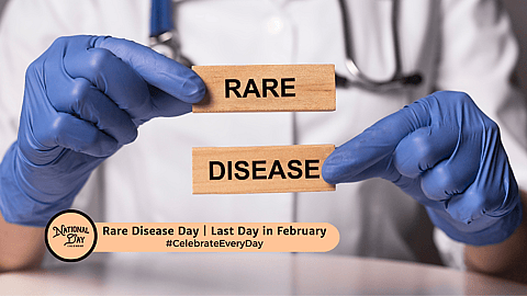 RARE DISEASE DAY  Last Day in February