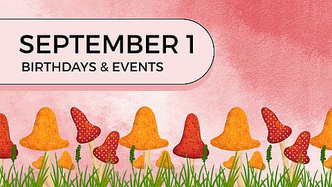 SEPTEMBER 1 | Birthdays and Events