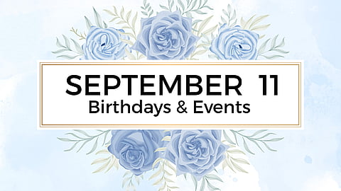 SEPTEMBER 11 | Birthdays and Events