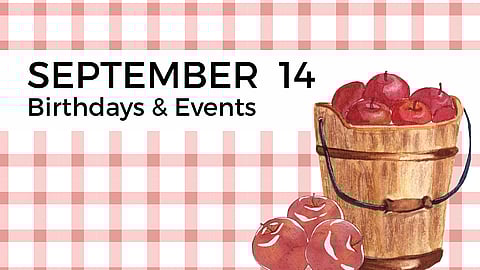 SEPTEMBER 14 | Birthdays and Events