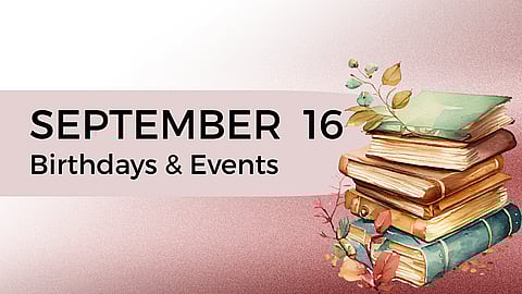 SEPTEMBER 16 | Birthdays and Events