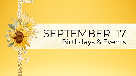 SEPTEMBER 17 | Birthdays and Events