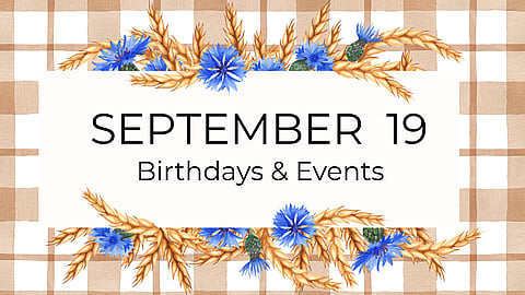 SEPTEMBER 19 | Birthdays and Events