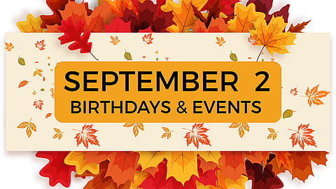 SEPTEMBER 2 | Birthdays and Events