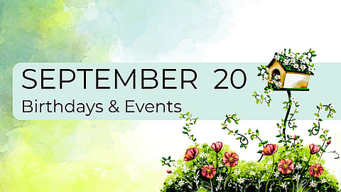 SEPTEMBER 20 | Birthdays and Events