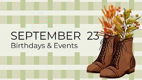 SEPTEMBER 23 | Birthdays and Events