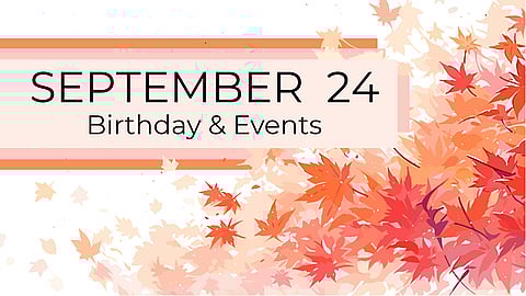 SEPTEMBER 24 | Birthdays & Events