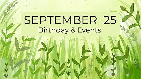 SEPTEMBER 25 | Birthdays & Events