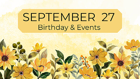 SEPTEMBER 27 | Birthdays & Events