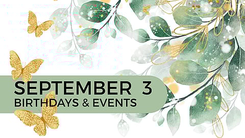 SEPTEMBER 3 | Birthdays and Events