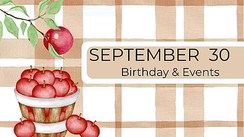 SEPTEMBER 30 | Birthdays & Events
