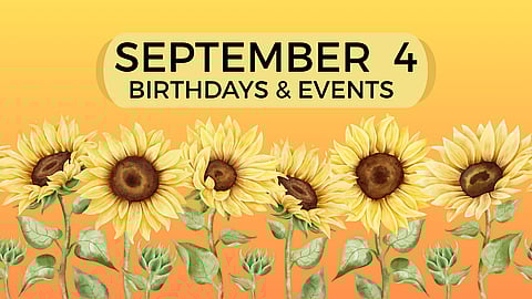 SEPTEMBER 4 | Birthdays and Events