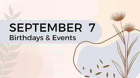 SEPTEMBER 7 | Birthdays and Events