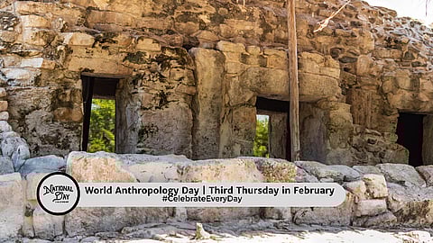 World Anthropology Day | Third Thursday in February