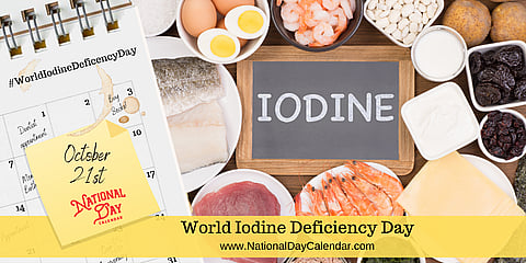 World Iodine Deficiency Day - October 21