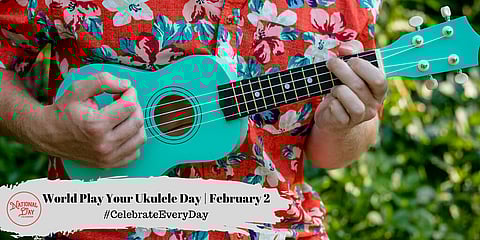 World Play Your Ukulele Day | February 2