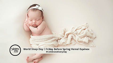  WORLD SLEEP DAY | Friday Before Spring Vernal Equinox