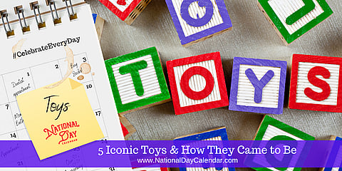 5 Iconic Toys & How They Came to Be