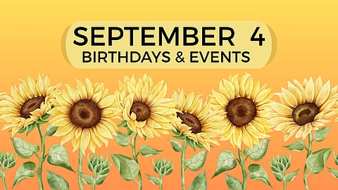 Birthdays & Historical Events – September 4