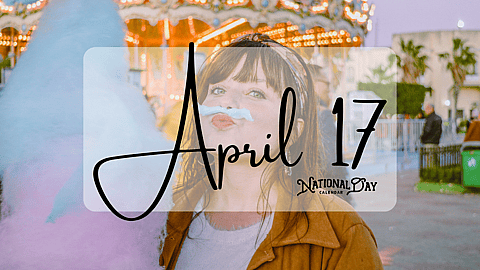 APRIL 17 | Birthdays and Events