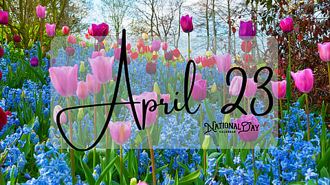 APRIL 23 | Birthdays and Events