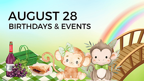 AUGUST 28 | Birthdays and Events