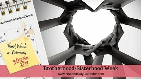 BrotherhoodSisterhood Week - Third Week in February