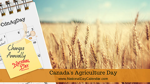 Canada's Agriculture Day - Changes Annually