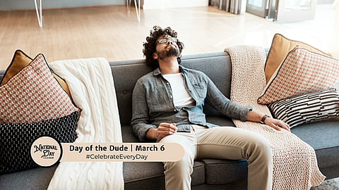 DAY OF THE DUDE | March 6