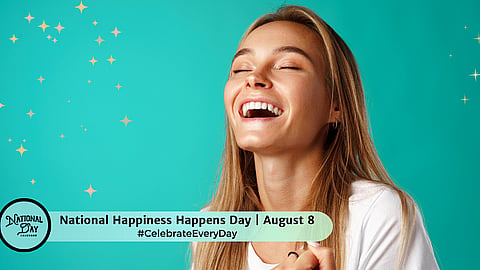 Happiness Happens Day August 8