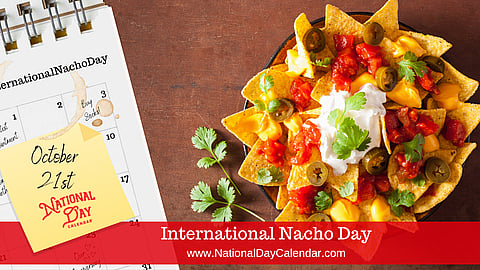 International Nacho Day - October 21