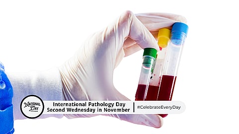 INTERNATIONAL PATHOLOGY DAY | Second Wednesday in November