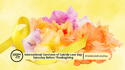 INTERNATIONAL SURVIVORS OF SUICIDE LOSS DAY | Saturday Before Thanksgiving