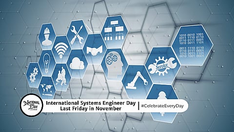 INTERNATIONAL SYSTEMS ENGINEER DAY | Last Friday in November