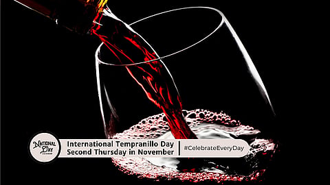 INTERNATIONAL TEMPRANILLO DAY | Second Thursday in November