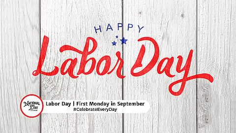 LABOR DAY  First Monday in September