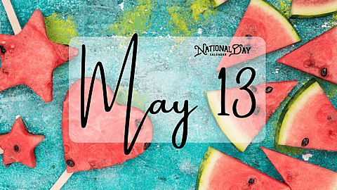 MAY 13 | Birthdays and Events