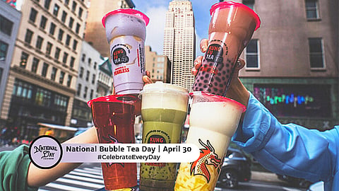 NATIONAL BUBBLE TEA DAY  April 30