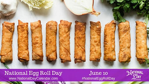 National Egg Roll Day - June 10